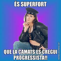 ÉS SUPERFORT QUE LA CAMATS ES CREGUI PROGRESSISTA!!