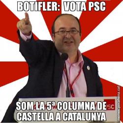 BOTIFLER:  VOTA PSC SOM LA 5ª COLUMNA DE CASTELLA A CATALUNYA