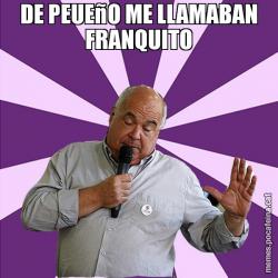 DE PEUEñO ME LLAMABAN FRANQUITO