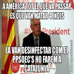 A AMÈRICA TOT EL QUE VA PASSAR ÉS QUE VAN MATAR 4 INDIS LA VAN DESINFECTAR COM EL PPSOEC'S HO FAREM A CATALUNYA