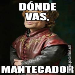 DÓNDE VAS, MANTECADOR