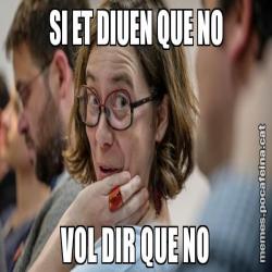 SI ET DIUEN QUE NO VOL DIR QUE NO