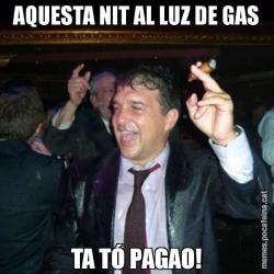 AQUESTA NIT AL LUZ DE GAS TA TÓ PAGAO!