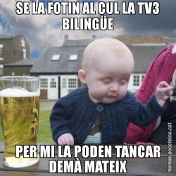 SE LA FOTIN AL CUL LA TV3 BILINGÜE PER MI LA PODEN TANCAR DEMÀ MATEIX