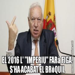 EL 2016 L' "IMPERIU" FARà FIGA. S'HA ACABAT EL BRòQUIL