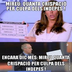 MIREU: QUANTA CRISPACIÓ PER CULPA DELS INDEPES ! ENCARA DIC MÉS: MIREU QUANTA CRISPACIÓ PER CULPA DELS INDEPES !