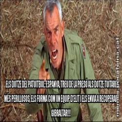 ELS DOTZE DEL PATUITBUL: ESPANYA, TREU DE LA PRESÓ ALS DOTZE TUITARES MÉS PERILLOSOS, ELS FORMA COM UN EQUIP D'ELIT I ELS ENVIA A RECUPERAR GIBRALTAR!!!