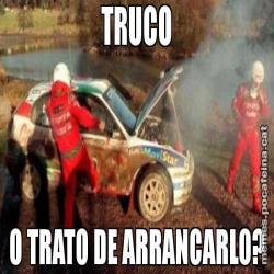TRUCO O TRATO DE ARRANCARLO?