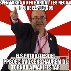 SI EN TORRA NO FA BONDAT  I ES NEGA A TREURE ELS LLAÇOS ELS PATRIOTES DEL PPSOEC'SVOX ENS HAUREM DE TORNAR A MANIFESTAR