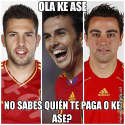 OLA KE ASE NO SABES QUIÉN TE PAGA O KE ASE?