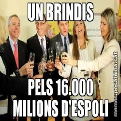 UN BRINDIS PELS 16.000 MILIONS D'ESPOLI