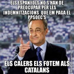 ELS ESPANYOLS NO S'HAN DE PREOCUPAR PER LES INDEMNITZACIONS  QUE EM PAGA EL PPSOEC'S ELS CALERS ELS FOTEM ALS CATALANS