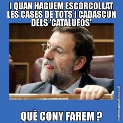 I QUAN HAGUEM ESCORCOLLAT LES CASES DE TOTS I CADASCUN DELS 'CATALUFOS' QUÈ CONY FAREM ?