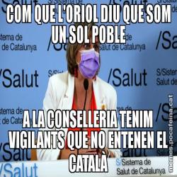 COM QUE L'ORIOL DIU QUE SOM UN SOL POBLE A LA CONSELLERIA TENIM VIGILANTS QUE NO ENTENEN EL CATALÀ
