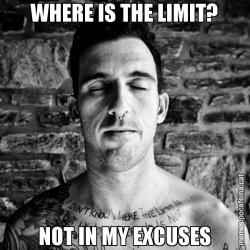 WHERE IS THE LIMIT? NOT IN MY EXCUSES