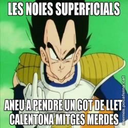 LES NOIES SUPERFICIALS ANEU A PENDRE UN GOT DE LLET CALENTONA MITGES MERDES