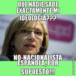 QUE NADIE SABE EXACTAMENTE MI IDEOLOGÍA??? NO-NACIONALISTA ESPAÑOLA, POR SUPUESTO!!!