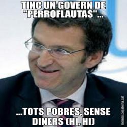 TINC UN GOVERN DE "PERROFLAUTAS"... ...TOTS POBRES, SENSE DINERS (HI, HI)