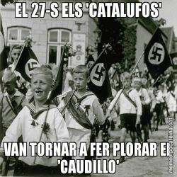 EL 27-S ELS 'CATALUFOS' VAN TORNAR A FER PLORAR EL 'CAUDILLO'