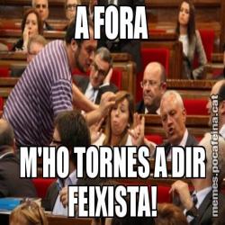 A FORA M'HO TORNES A DIR FEIXISTA!