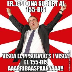 ER..C? DONA SUPORT AL 155-BIS VISCA EL PPSOEVOC'S I VISCA EL 155-BIS AAARRIBAASPAANYAAA!!
