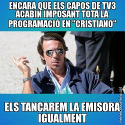 ENCARA QUE ELS CAPOS DE TV3 ACABIN IMPOSANT TOTA LA PROGRAMACIÓ EN "CRISTIANO" ELS TANCAREM LA EMISORA IGUALMENT