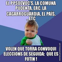 EL PPSOEVOC'S, LA COMUNA PUDENTA, ERC, LA CAGARROGUÀRDIA, EL PAÍS, ...ETC VOLEN QUE TORRA CONVOQUI ELECCIONS DE SEGUIDA:  QUE ES FOTIN !