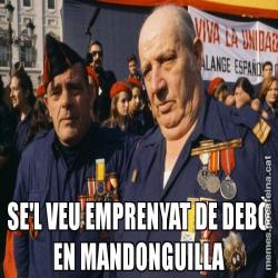 SE'L VEU EMPRENYAT DE DEBÒ EN MANDONGUILLA