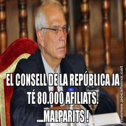 EL CONSELL DE LA REPÚBLICA JA TÉ 80.000 AFILIATS. ....MALPARITS !