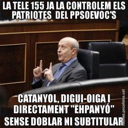 LA TELE 155 JA LA CONTROLEM ELS PATRIOTES  DEL PPSOEVOC'S CATANYOL, DIGUI-OIGA I DIRECTAMENT "EHPANYÓ" SENSE DOBLAR NI SUBTITULAR