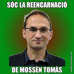 SÓC LA REENCARNACIÓ DE MOSSÈN TOMÀS