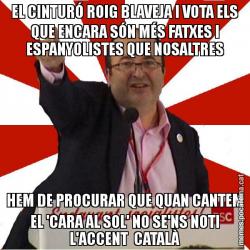 EL CINTURÓ ROIG BLAVEJA I VOTA ELS QUE ENCARA SÓN MÉS FATXES I ESPANYOLISTES QUE NOSALTRES HEM DE PROCURAR QUE QUAN CANTEM EL 'CARA AL SOL' NO SE'NS NOTI L'ACCENT  CATALÀ