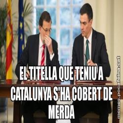 EL TITELLA QUE TENIU A CATALUNYA S'HA COBERT DE MERDA