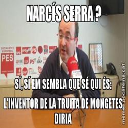 NARCÍS SERRA ? SÍ, SÍ EM SEMBLA QUE SÉ QUI ÉS:  L'INVENTOR DE LA TRUITA DE MONGETES, DIRIA