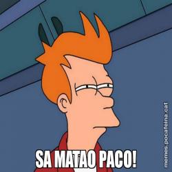 SA MATAO PACO!