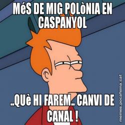 MéS DE MIG POLòNIA EN CASPANYOL ..QUè HI FAREM.. CANVI DE CANAL !