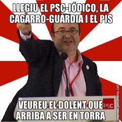 LLEGIU EL PSC-IÓDICO, LA CAGARRO-GUÀRDIA I EL PIS VEUREU EL DOLENT QUE ARRIBA A SER EN TORRA