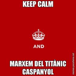 KEEP CALM MARXEM DEL TITÀNIC CASPANYOL