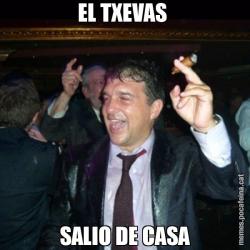 EL TXEVAS  SALIO DE CASA