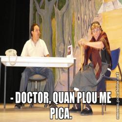 - DOCTOR, QUAN PLOU ME PICA.
