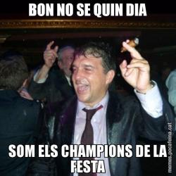 BON NO SE QUIN DIA SOM ELS CHAMPIONS DE LA FESTA