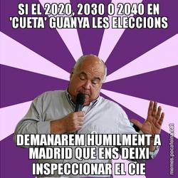 SI EL 2020, 2030 O 2040 EN 'CUETA' GUANYA LES ELECCIONS DEMANAREM HUMILMENT A MADRID QUE ENS DEIXI INSPECCIONAR EL CIE
