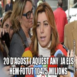 20 D'AGOST I AQUEST ANY  JA ELS HEM FOTUT 10475 MILIONS