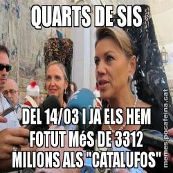 QUARTS DE SIS DEL 14/03 I JA ELS HEM FOTUT MéS DE 3312 MILIONS ALS "CATALUFOS"