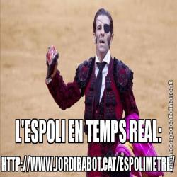 L'ESPOLI EN TEMPS REAL: HTTP://WWW.JORDIBABOT.CAT/ESPOLIMETRE/