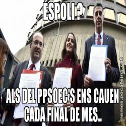 ESPOLI ? ALS DEL PPSOEC'S ENS CAUEN CADA FINAL DE MES..