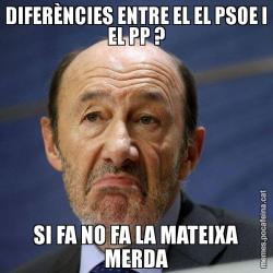 DIFERÈNCIES ENTRE EL EL PSOE I EL PP ? SI FA NO FA LA MATEIXA MERDA