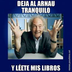 DEJA AL ARNAU TRANQUILO Y LÉETE MIS LIBROS