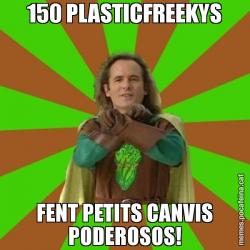 150 PLASTICFREEKYS FENT PETITS CANVIS PODEROSOS!