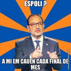 ESPOLI ? A MI EM CAUEN CADA FINAL DE MES